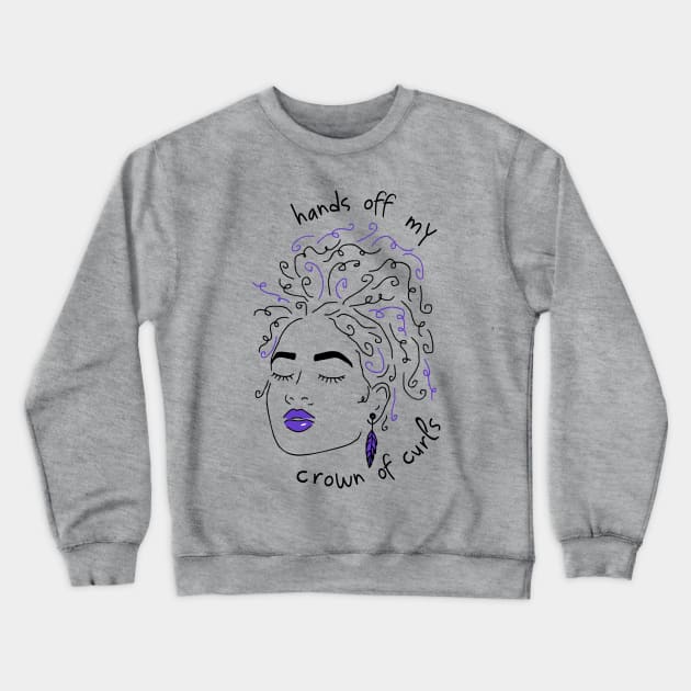 hands off my crown of curls Crewneck Sweatshirt by FandomizedRose